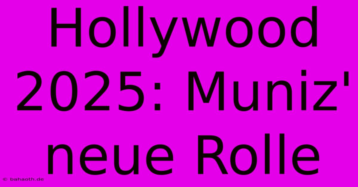 Hollywood 2025: Muniz' Neue Rolle