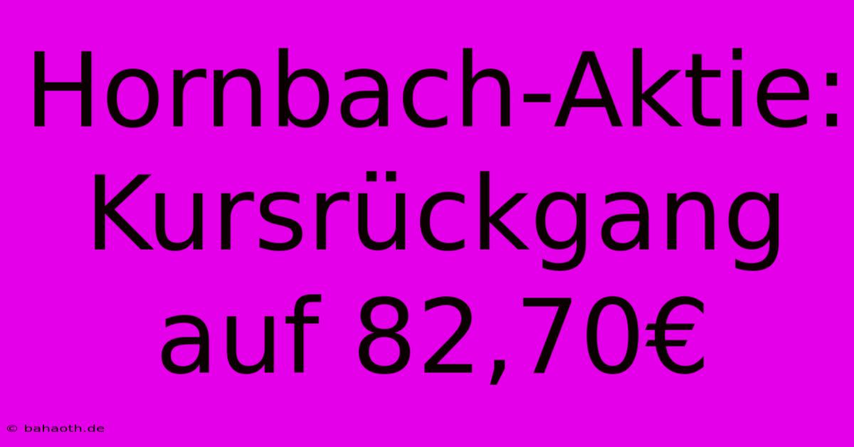 Hornbach-Aktie: Kursrückgang Auf 82,70€