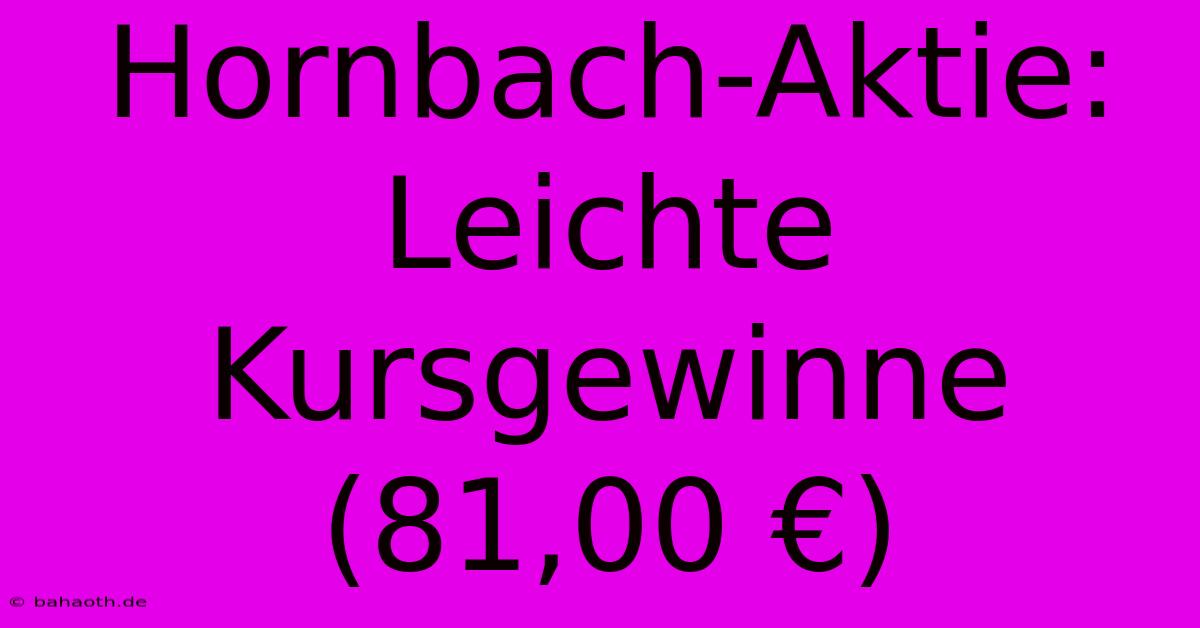 Hornbach-Aktie: Leichte Kursgewinne (81,00 €)