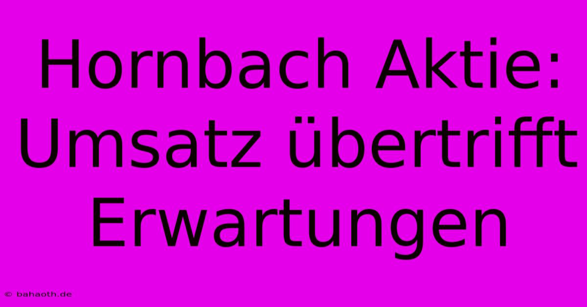 Hornbach Aktie: Umsatz Übertrifft Erwartungen