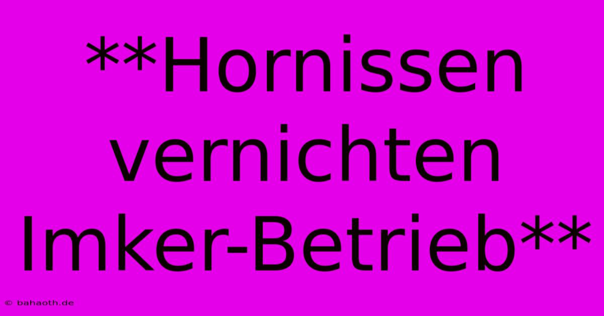 **Hornissen Vernichten Imker-Betrieb**