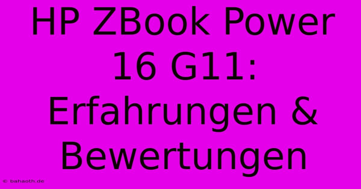 HP ZBook Power 16 G11:  Erfahrungen & Bewertungen