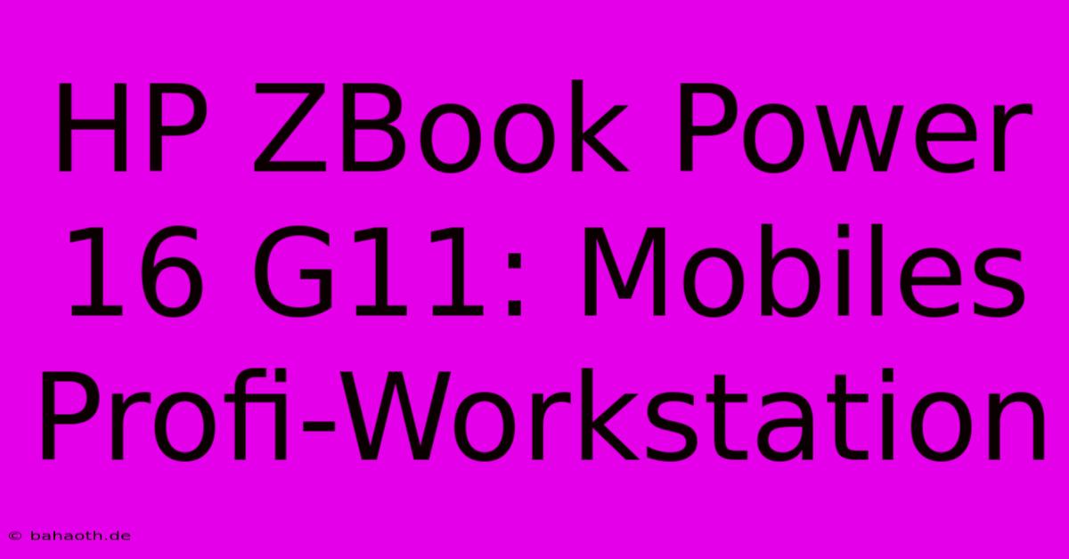 HP ZBook Power 16 G11: Mobiles Profi-Workstation