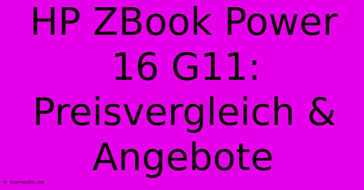 HP ZBook Power 16 G11: Preisvergleich & Angebote