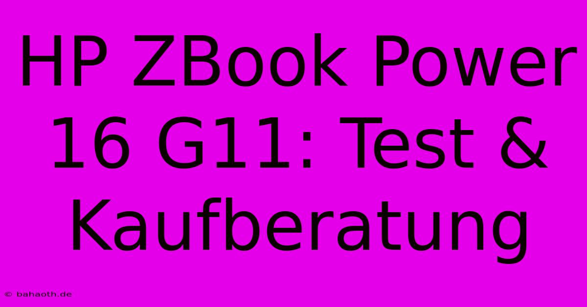 HP ZBook Power 16 G11: Test & Kaufberatung