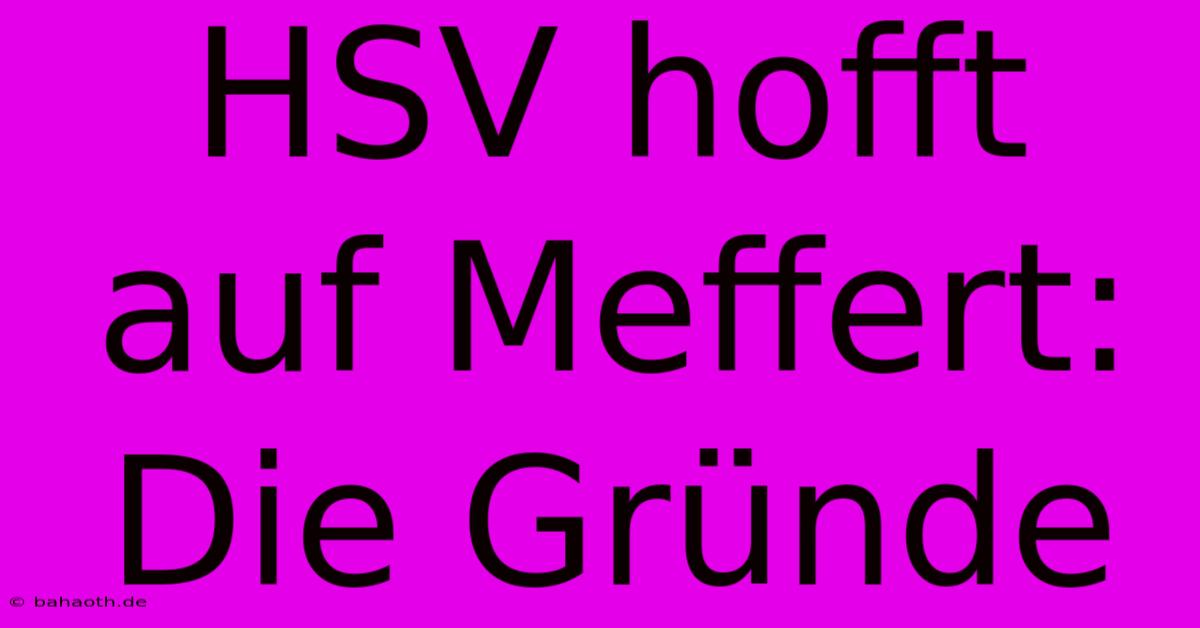 HSV Hofft Auf Meffert: Die Gründe