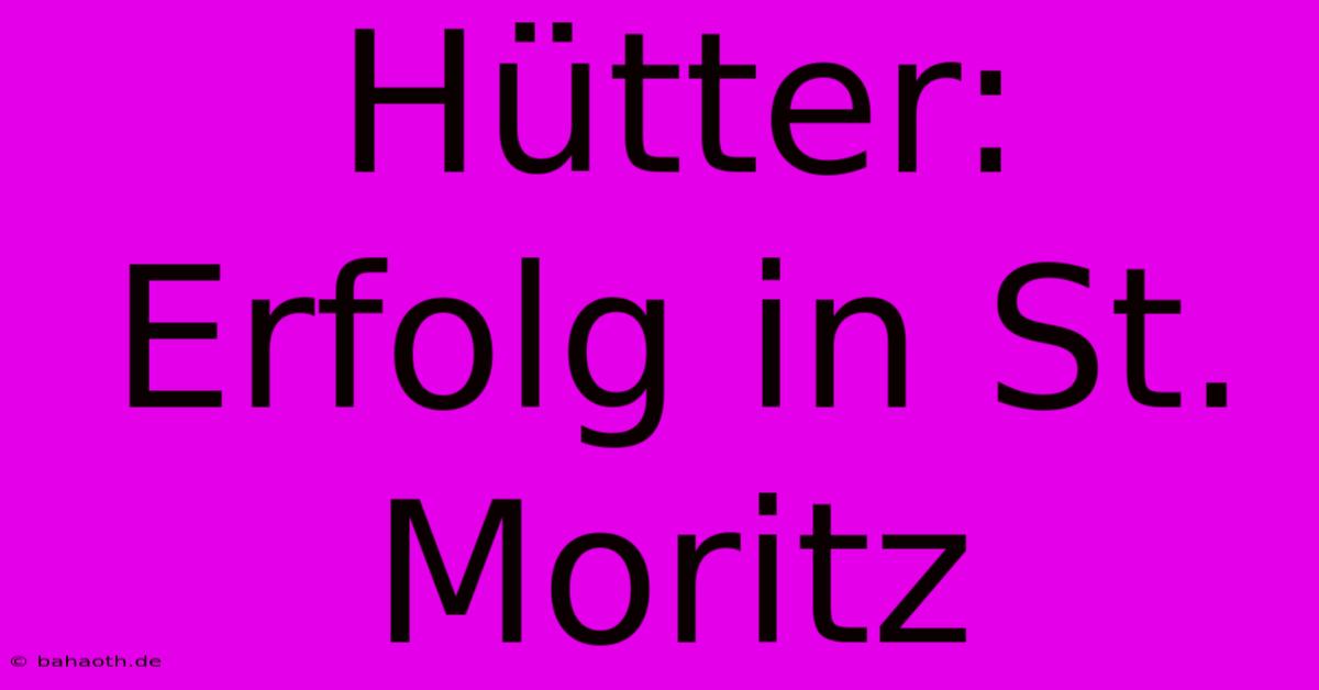 Hütter: Erfolg In St. Moritz