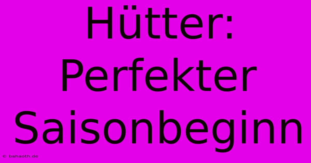 Hütter: Perfekter Saisonbeginn