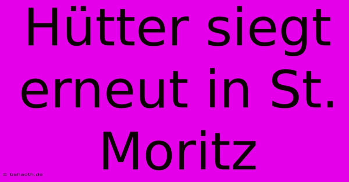 Hütter Siegt Erneut In St. Moritz