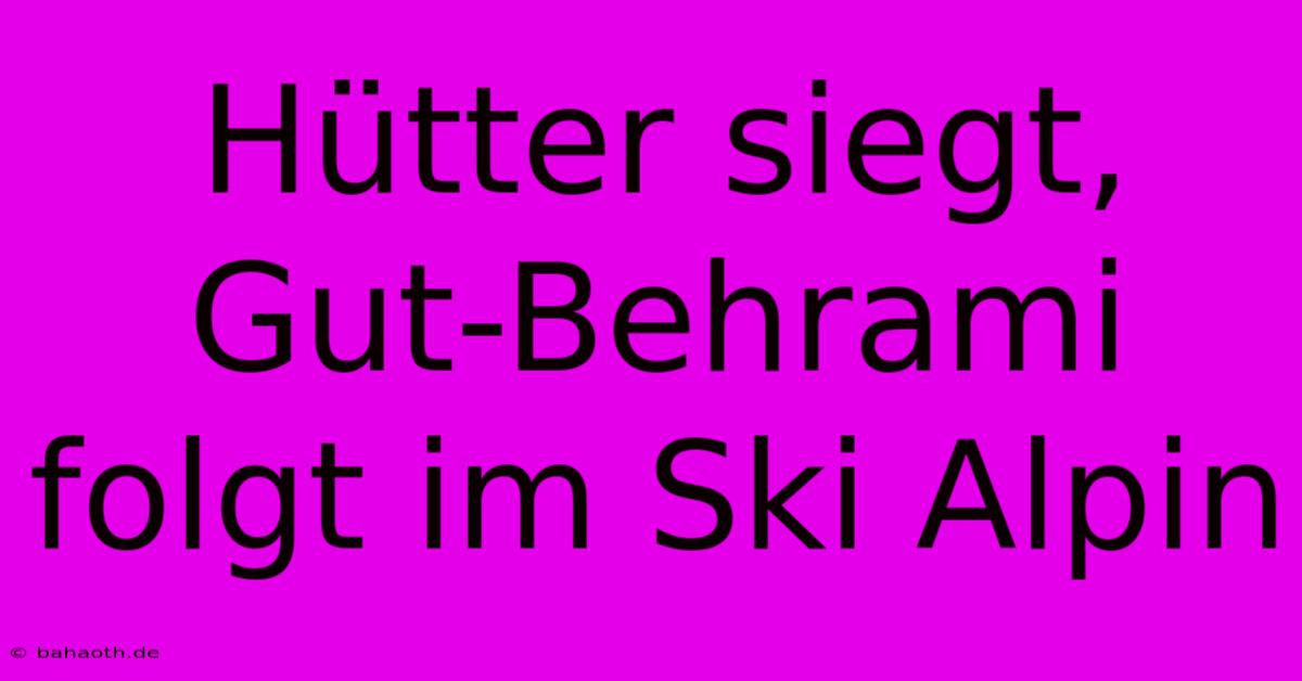 Hütter Siegt, Gut-Behrami Folgt Im Ski Alpin