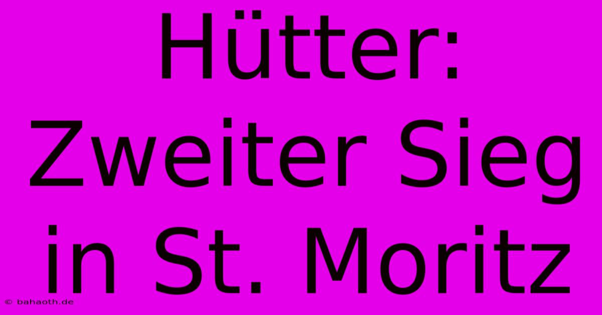 Hütter: Zweiter Sieg In St. Moritz