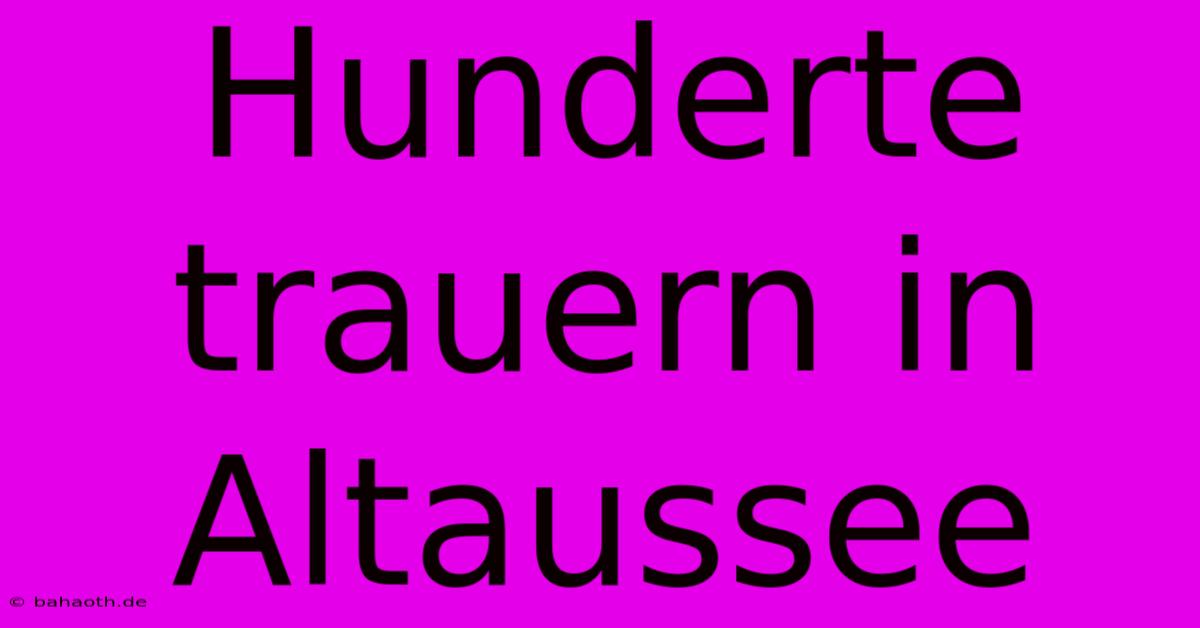 Hunderte Trauern In Altaussee