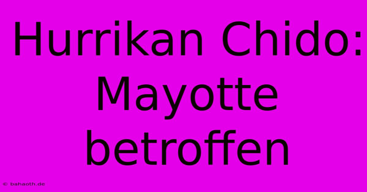 Hurrikan Chido: Mayotte Betroffen