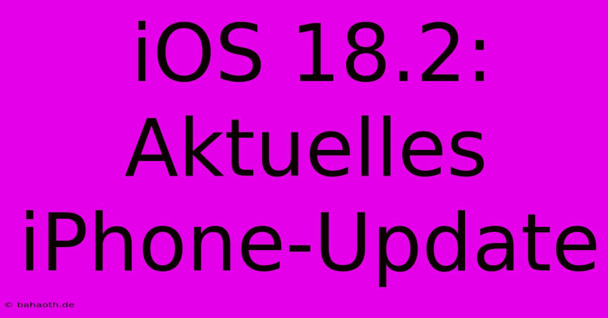 IOS 18.2: Aktuelles IPhone-Update