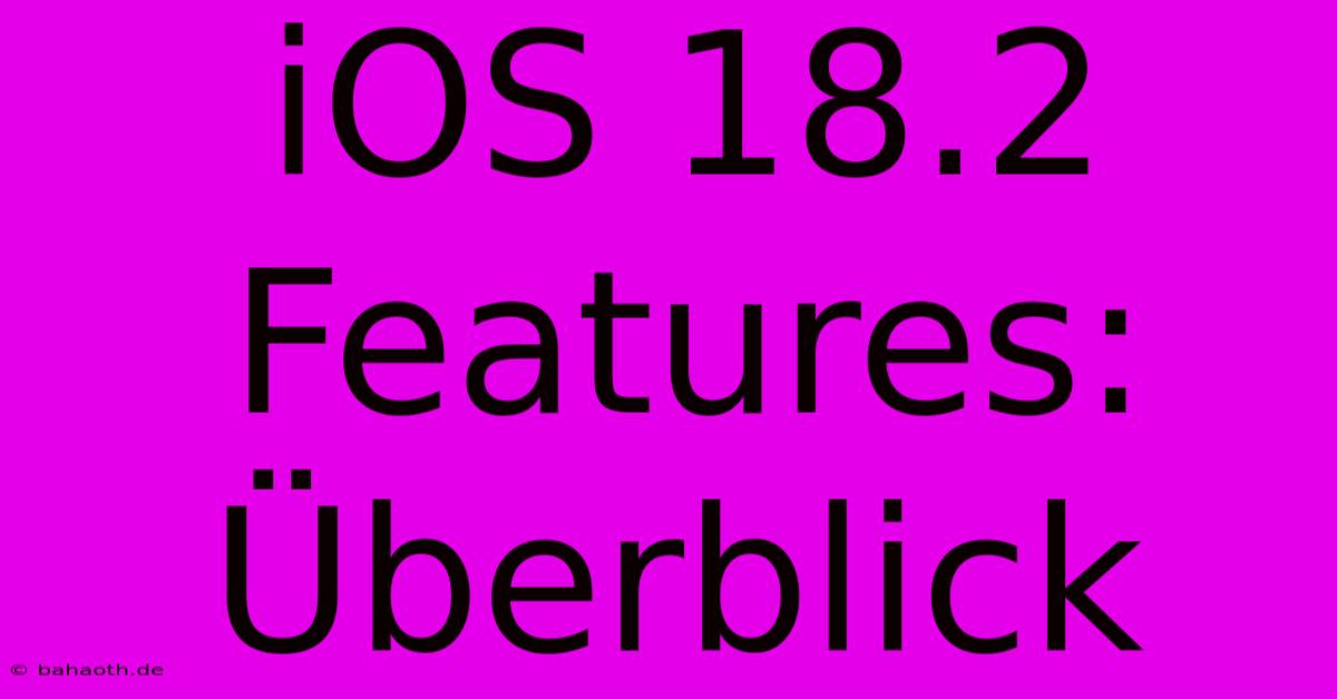 IOS 18.2 Features: Überblick