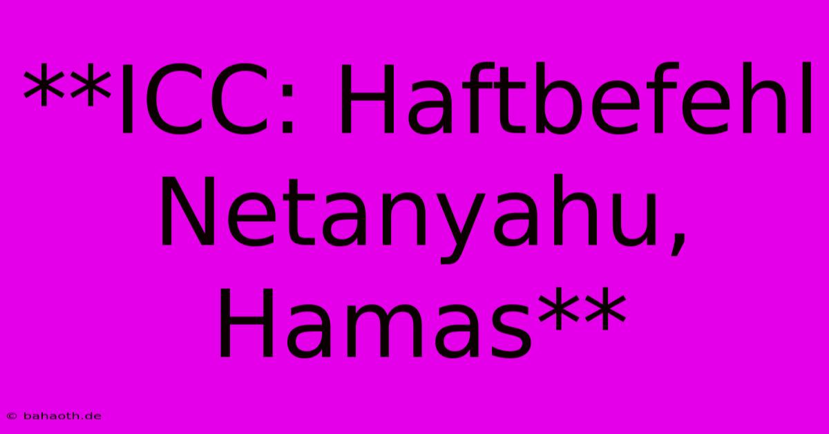 **ICC: Haftbefehl Netanyahu, Hamas**