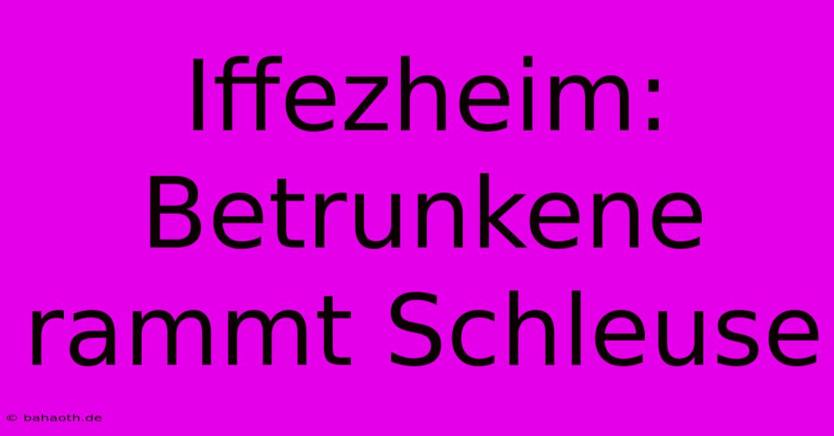 Iffezheim: Betrunkene Rammt Schleuse