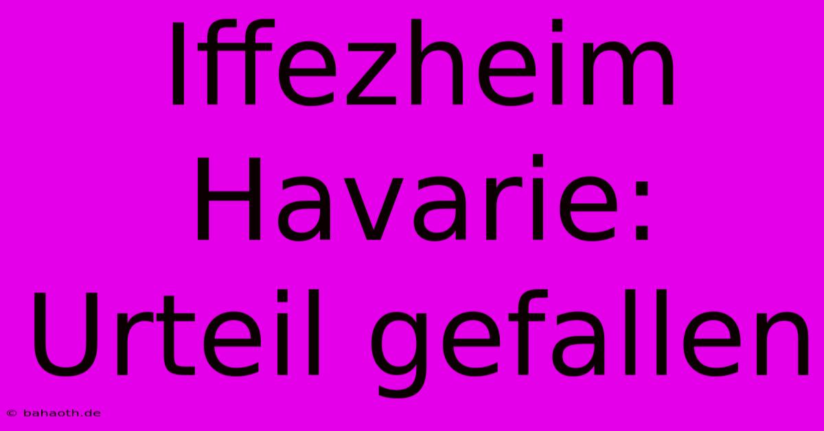 Iffezheim Havarie: Urteil Gefallen