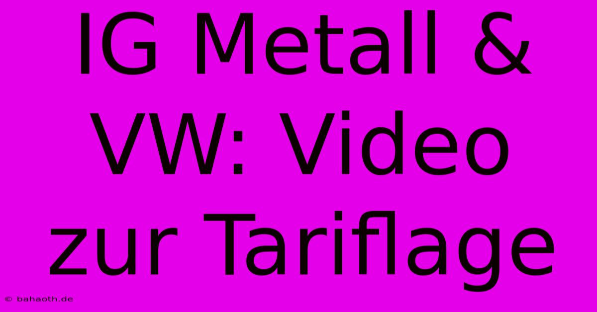 IG Metall & VW: Video Zur Tariflage