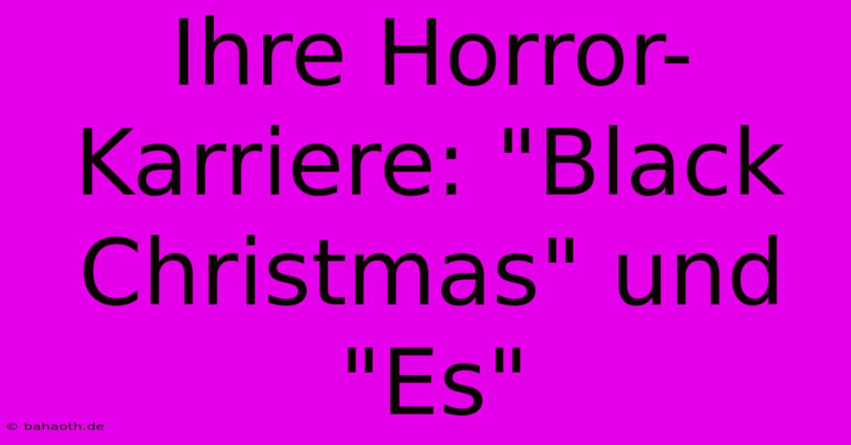 Ihre Horror-Karriere: 