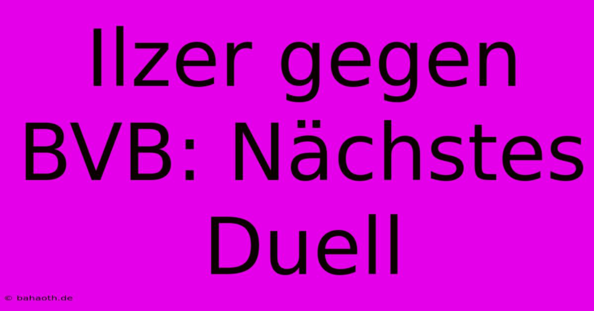 Ilzer Gegen BVB: Nächstes Duell