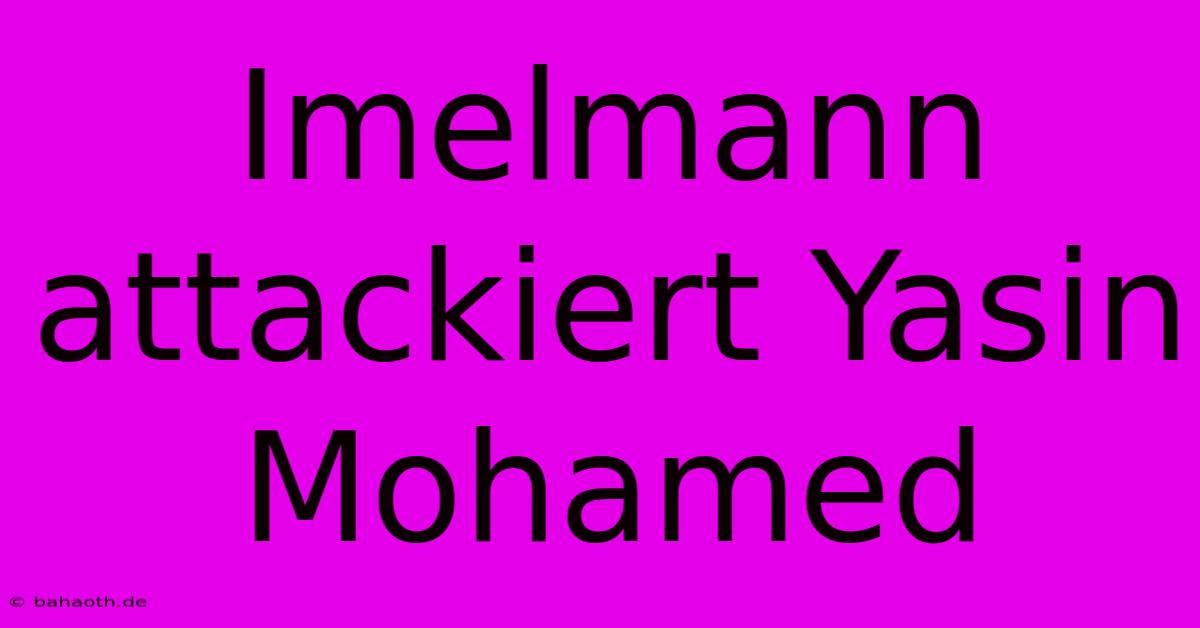 Imelmann Attackiert Yasin Mohamed