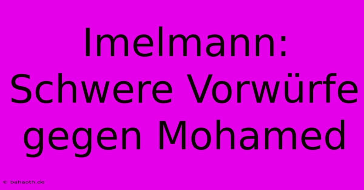 Imelmann: Schwere Vorwürfe Gegen Mohamed