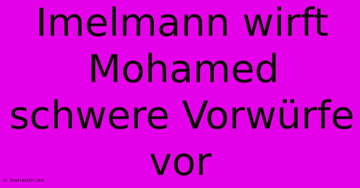 Imelmann Wirft Mohamed Schwere Vorwürfe Vor