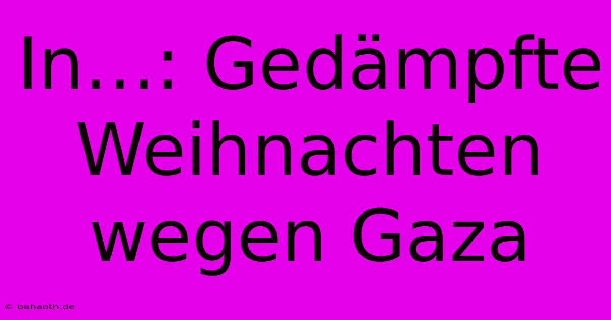 In…: Gedämpfte Weihnachten Wegen Gaza