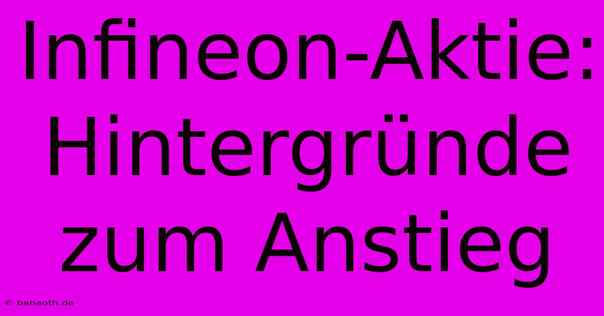 Infineon-Aktie: Hintergründe Zum Anstieg