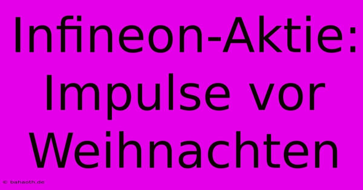 Infineon-Aktie: Impulse Vor Weihnachten