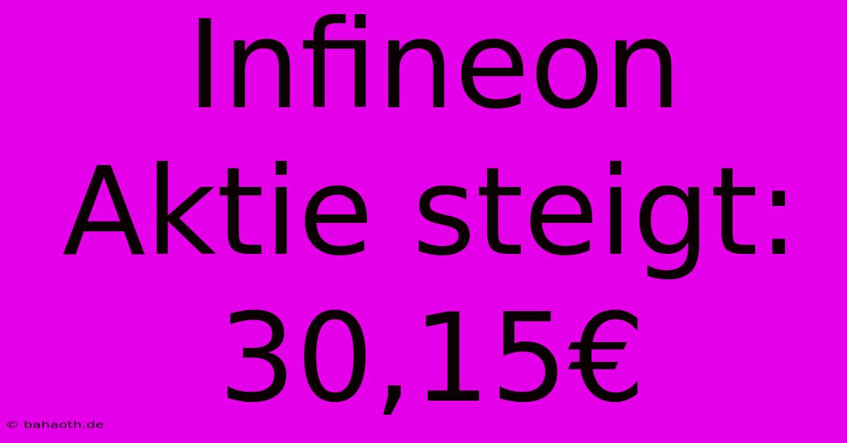 Infineon Aktie Steigt: 30,15€