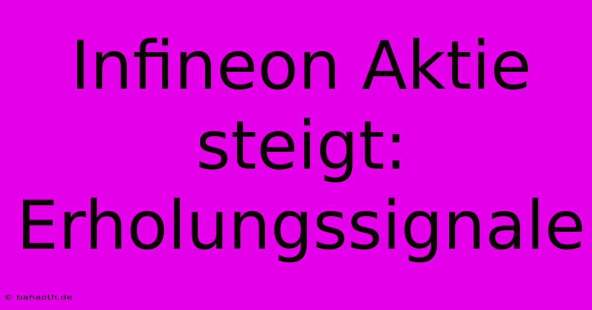 Infineon Aktie Steigt: Erholungssignale