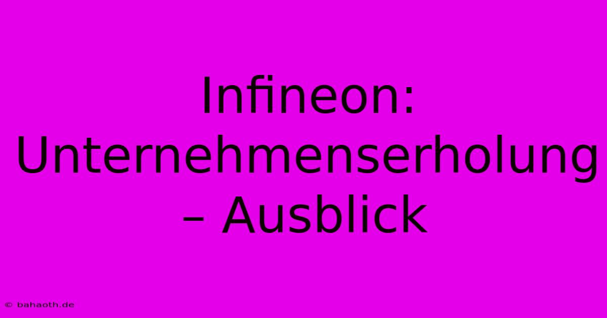 Infineon: Unternehmenserholung – Ausblick