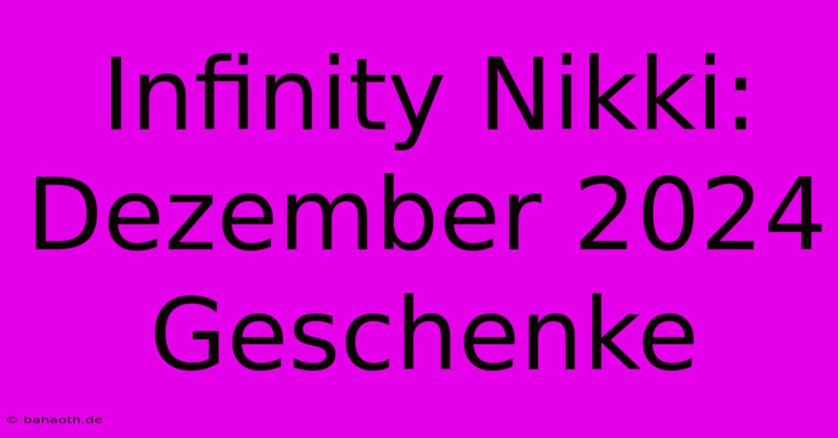 Infinity Nikki: Dezember 2024 Geschenke