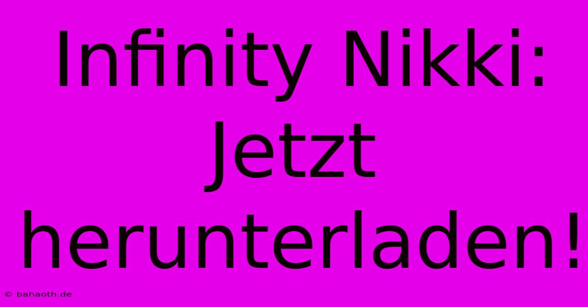 Infinity Nikki: Jetzt Herunterladen!