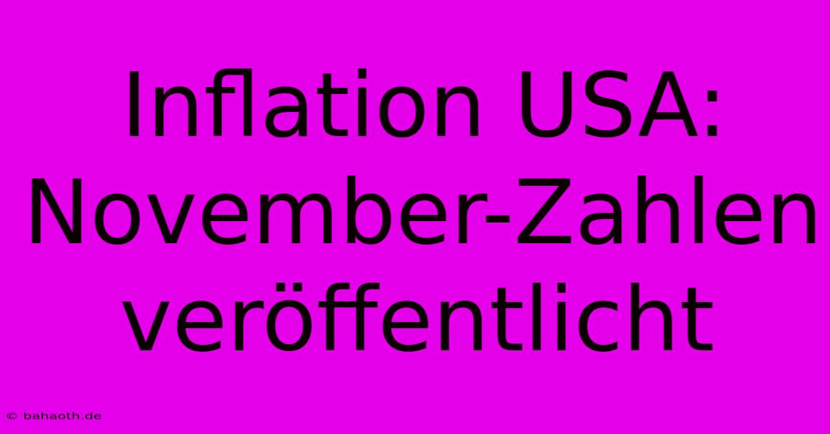 Inflation USA: November-Zahlen Veröffentlicht