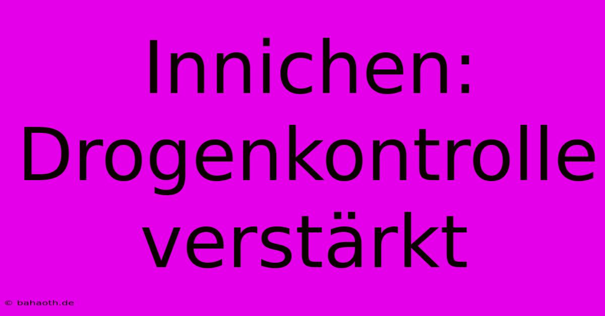 Innichen:  Drogenkontrolle Verstärkt