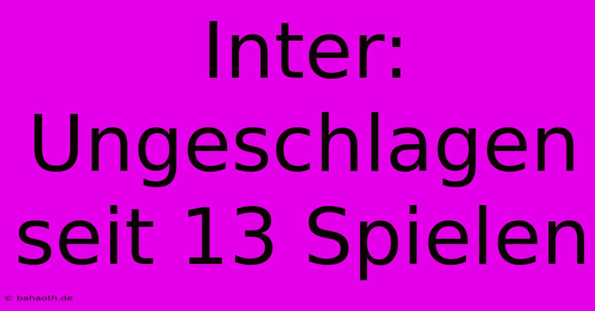 Inter: Ungeschlagen Seit 13 Spielen