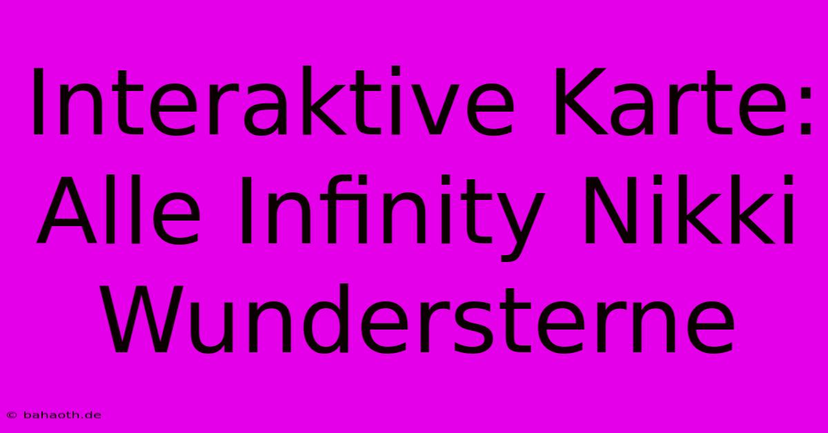 Interaktive Karte: Alle Infinity Nikki Wundersterne