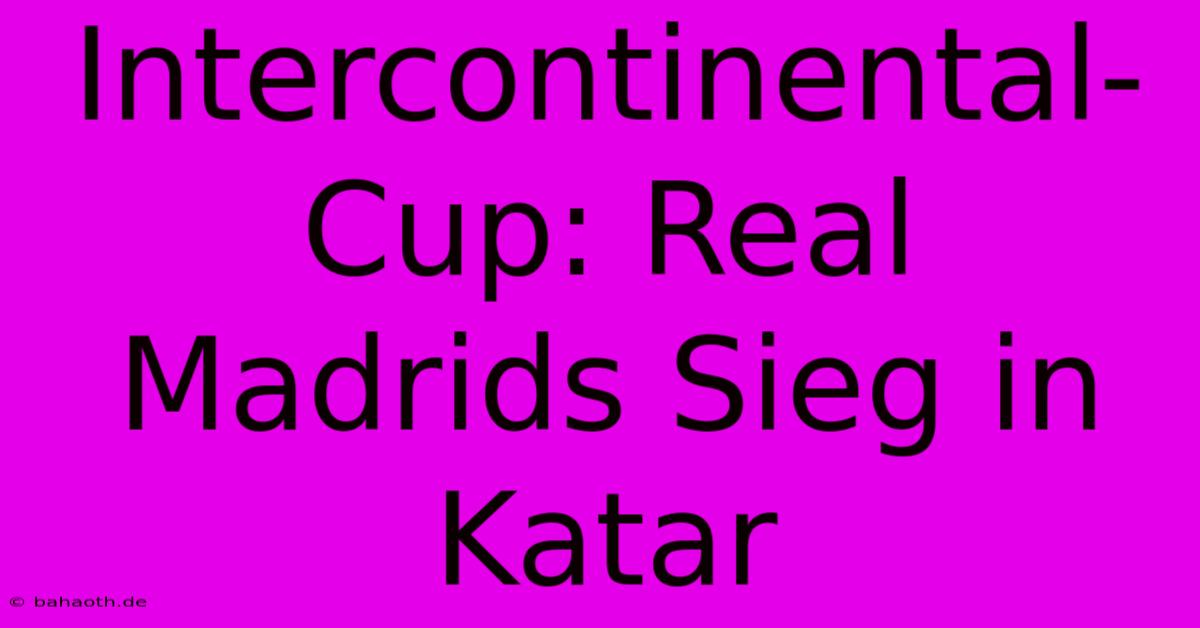 Intercontinental-Cup: Real Madrids Sieg In Katar