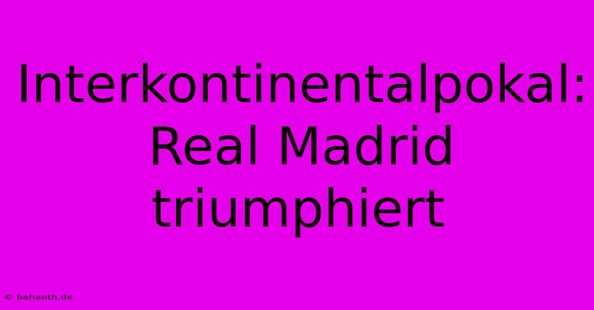 Interkontinentalpokal: Real Madrid Triumphiert