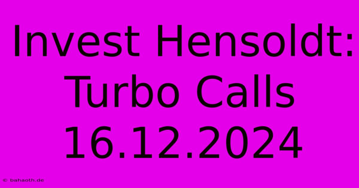 Invest Hensoldt: Turbo Calls 16.12.2024