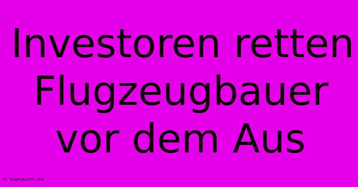 Investoren Retten Flugzeugbauer Vor Dem Aus