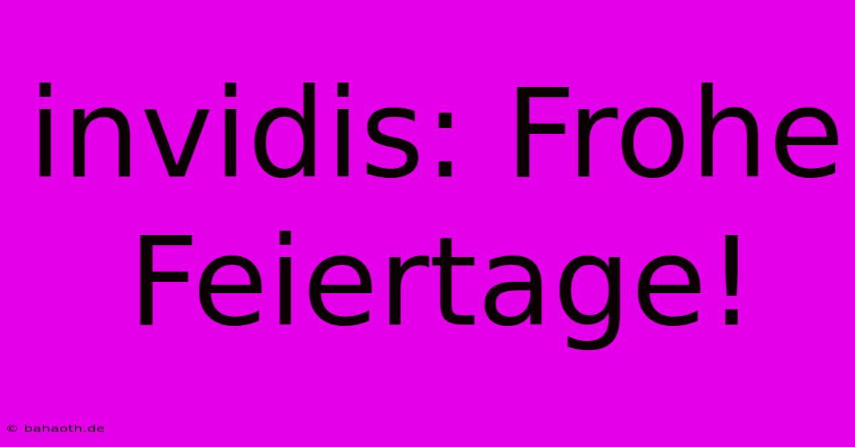 Invidis: Frohe Feiertage!