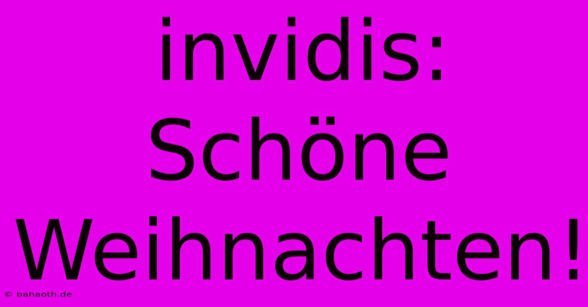 Invidis: Schöne Weihnachten!