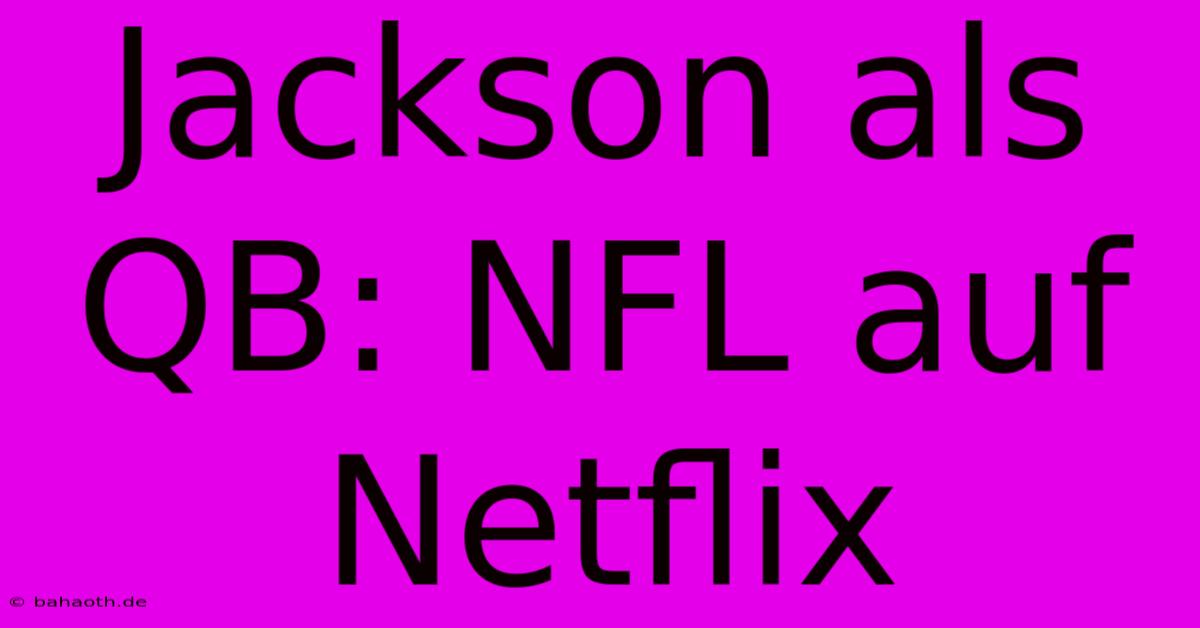 Jackson Als QB: NFL Auf Netflix