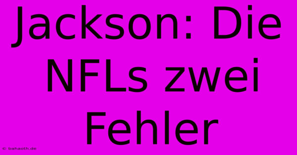 Jackson: Die NFLs Zwei Fehler