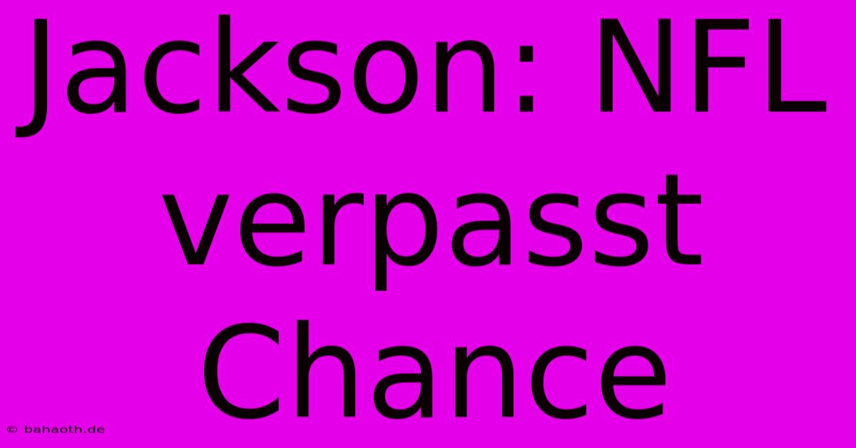 Jackson: NFL Verpasst Chance