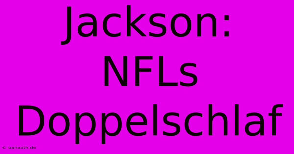 Jackson: NFLs Doppelschlaf